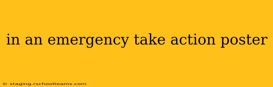 in an emergency take action poster