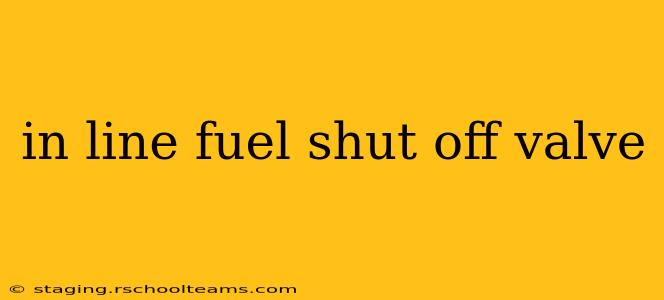 in line fuel shut off valve