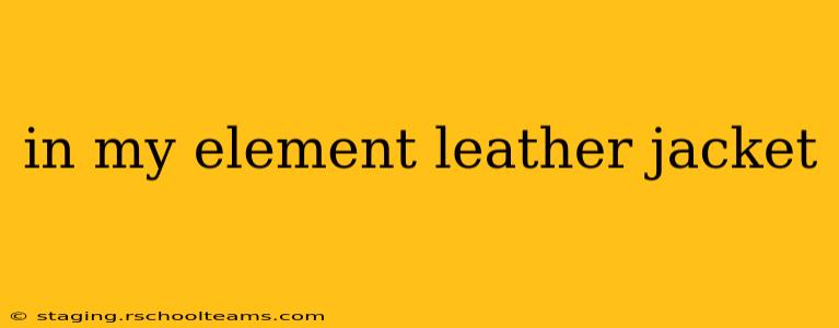 in my element leather jacket