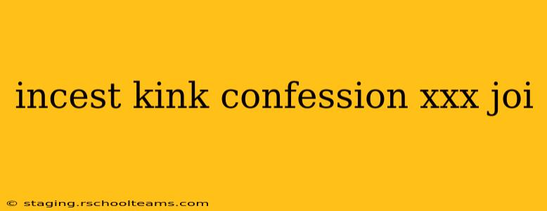 incest kink confession xxx joi