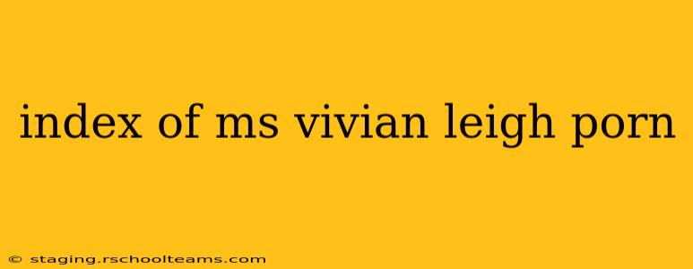 index of ms vivian leigh porn
