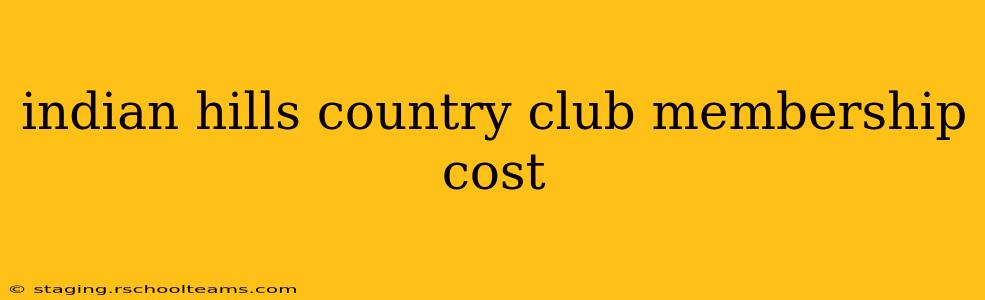 indian hills country club membership cost