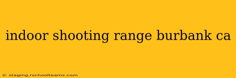 indoor shooting range burbank ca