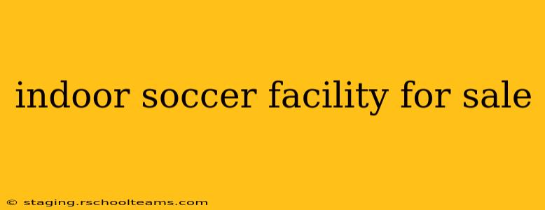 indoor soccer facility for sale