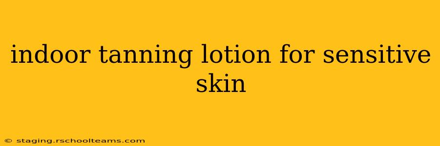 indoor tanning lotion for sensitive skin