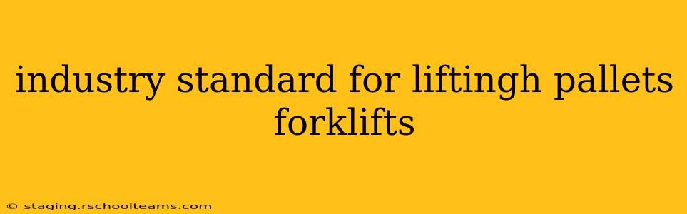 industry standard for liftingh pallets forklifts
