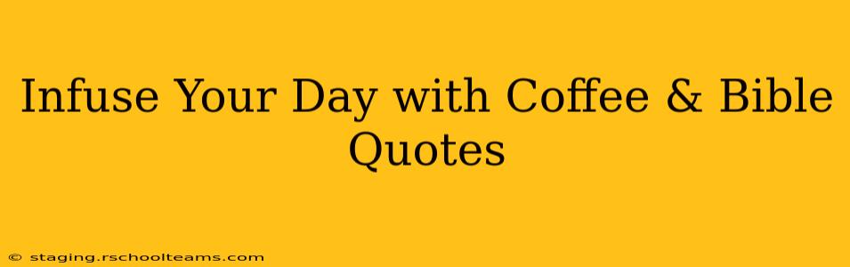 Infuse Your Day with Coffee & Bible Quotes
