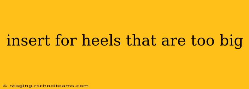 insert for heels that are too big