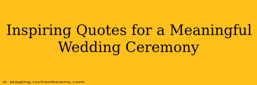 Inspiring Quotes for a Meaningful Wedding Ceremony