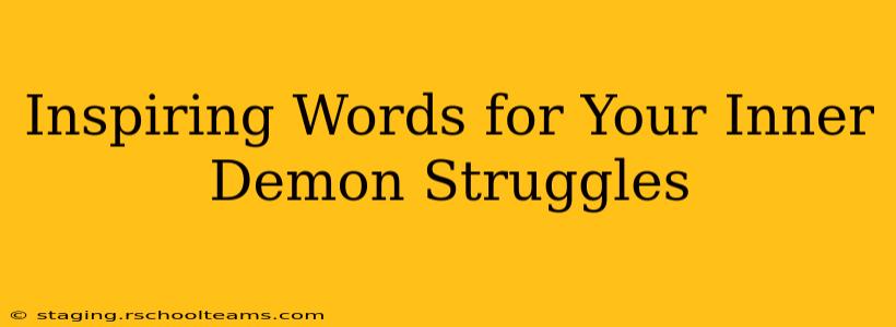 Inspiring Words for Your Inner Demon Struggles