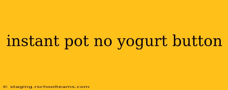 instant pot no yogurt button