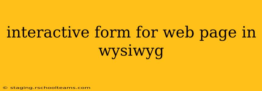 interactive form for web page in wysiwyg
