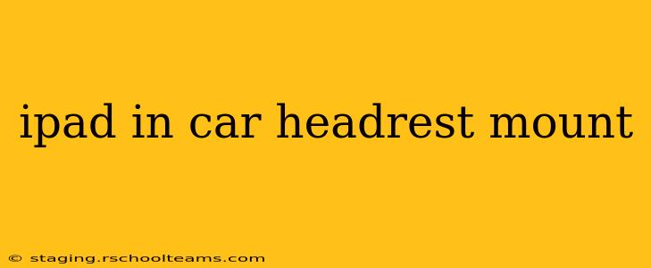 ipad in car headrest mount