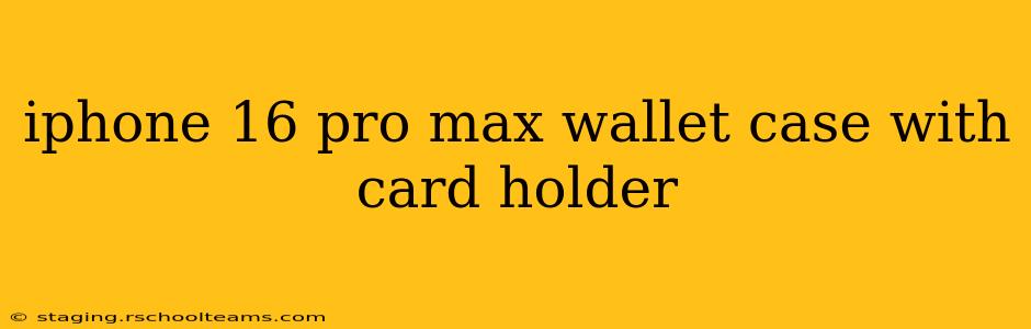 iphone 16 pro max wallet case with card holder