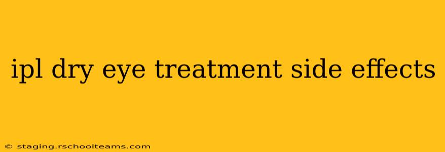 ipl dry eye treatment side effects