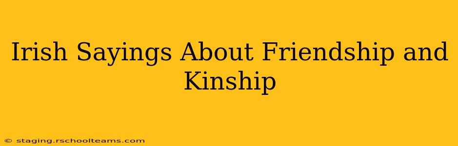Irish Sayings About Friendship and Kinship