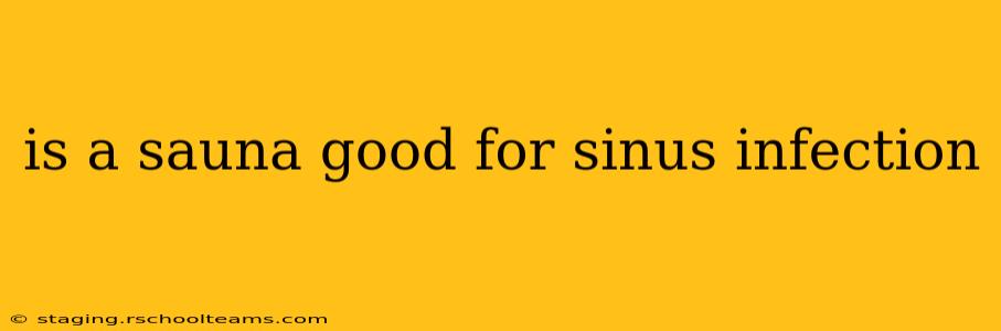 is a sauna good for sinus infection