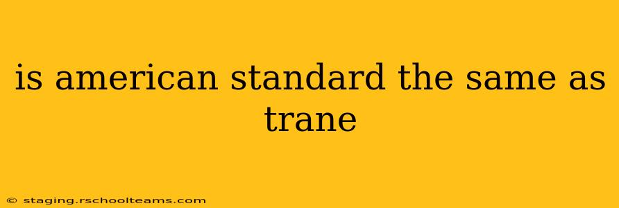 is american standard the same as trane