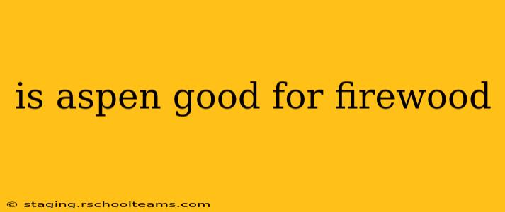 is aspen good for firewood