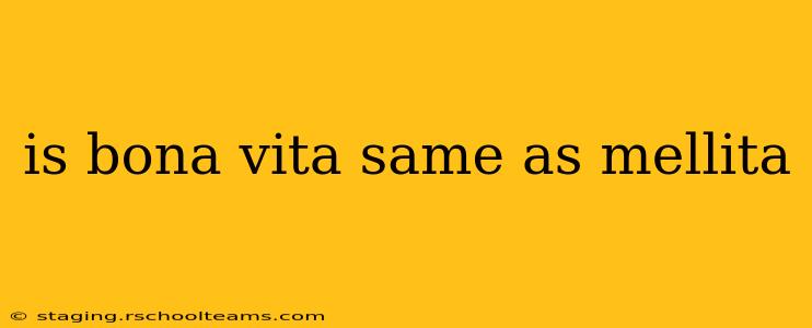 is bona vita same as mellita