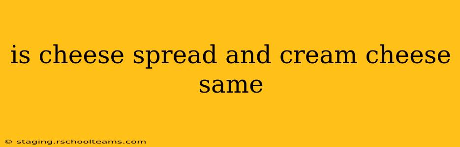 is cheese spread and cream cheese same