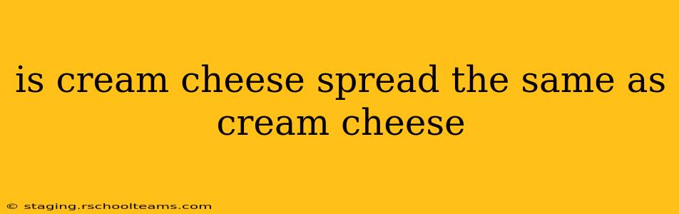 is cream cheese spread the same as cream cheese