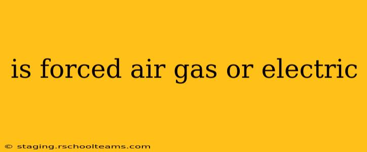 is forced air gas or electric