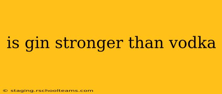 is gin stronger than vodka