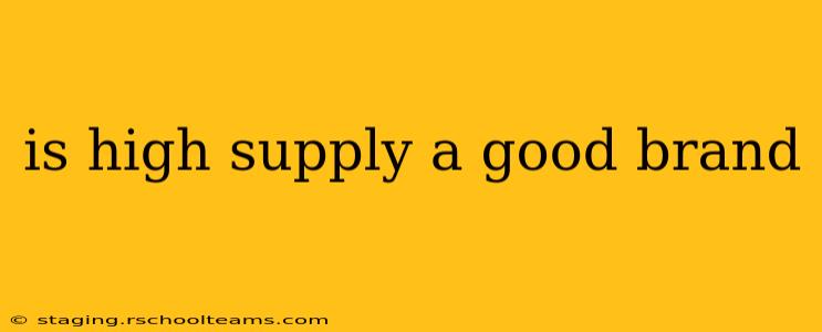 is high supply a good brand