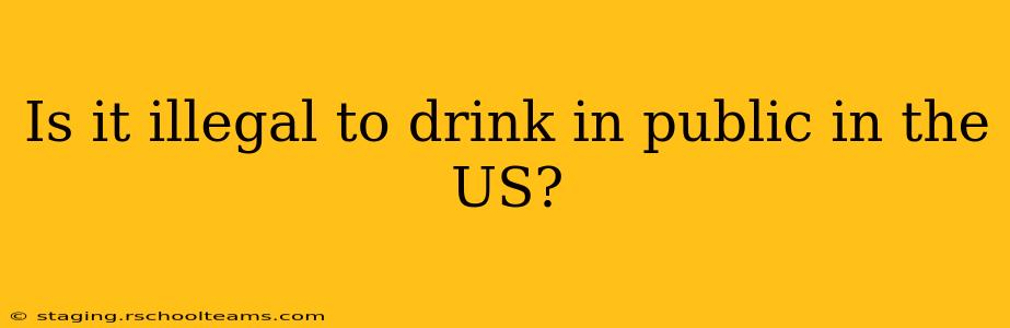 Is it illegal to drink in public in the US?