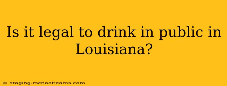 Is it legal to drink in public in Louisiana?