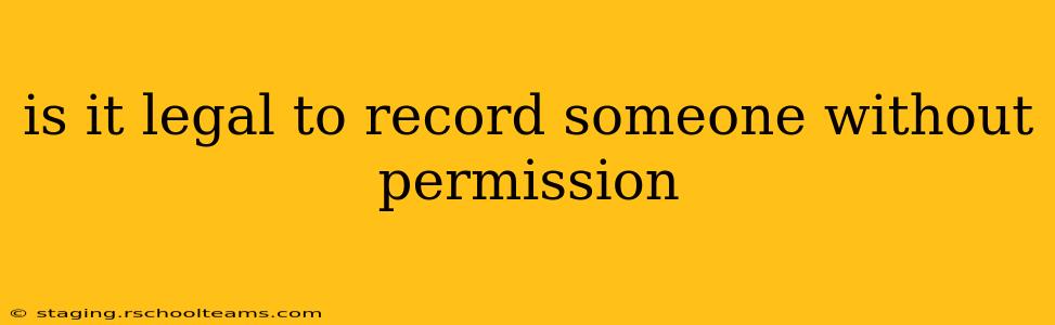 is it legal to record someone without permission