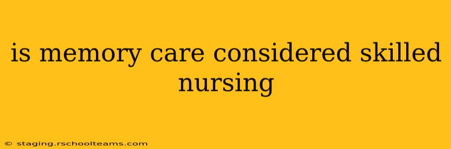 is memory care considered skilled nursing
