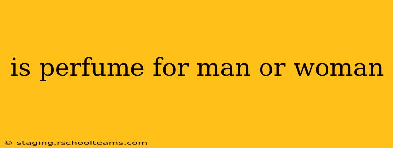 is perfume for man or woman