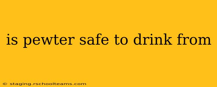 is pewter safe to drink from