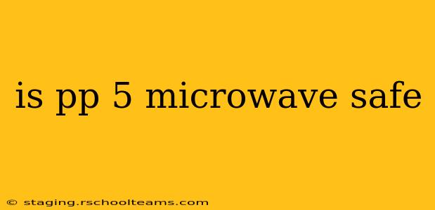 is pp 5 microwave safe