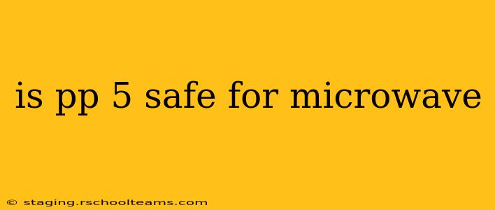 is pp 5 safe for microwave