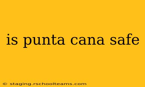 is punta cana safe