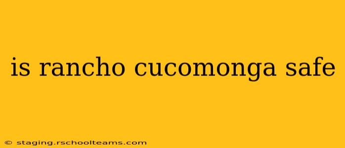 is rancho cucomonga safe