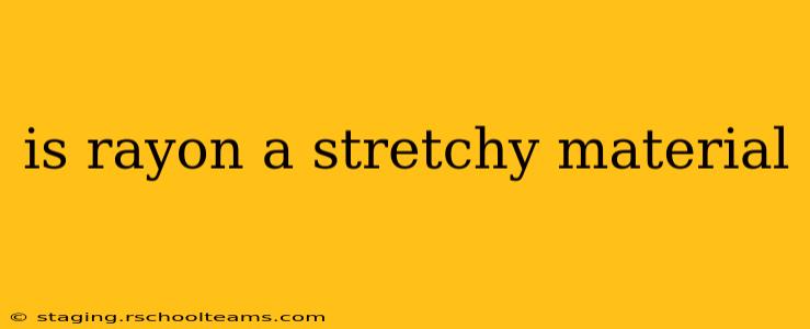 is rayon a stretchy material