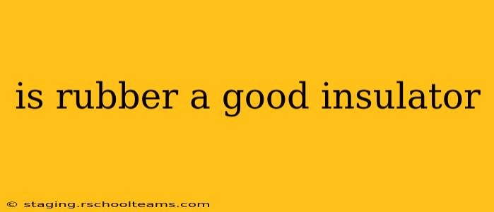 is rubber a good insulator