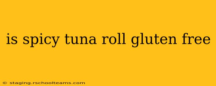 is spicy tuna roll gluten free