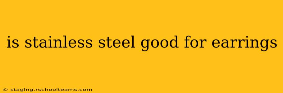 is stainless steel good for earrings