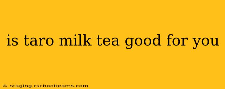 is taro milk tea good for you