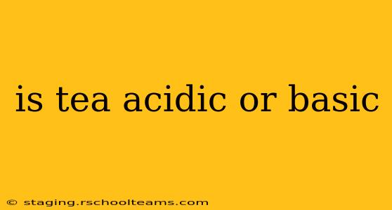 is tea acidic or basic