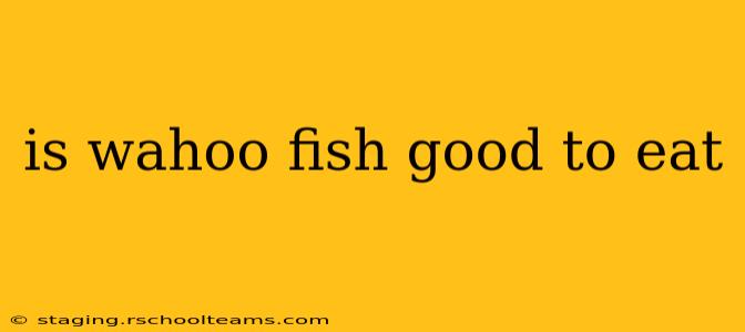 is wahoo fish good to eat