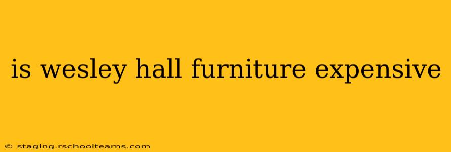 is wesley hall furniture expensive