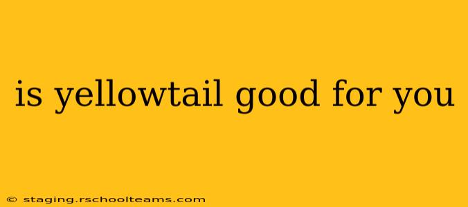 is yellowtail good for you