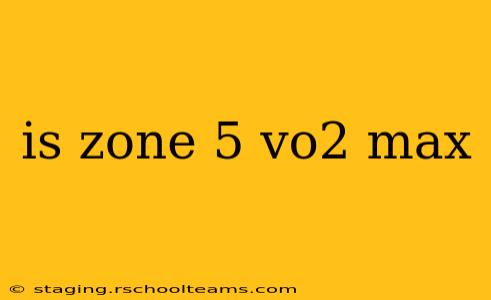 is zone 5 vo2 max