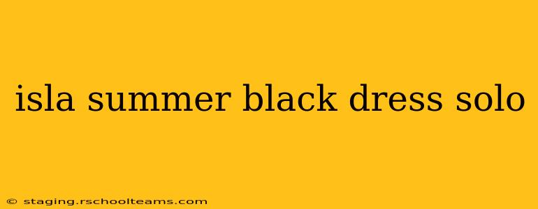 isla summer black dress solo